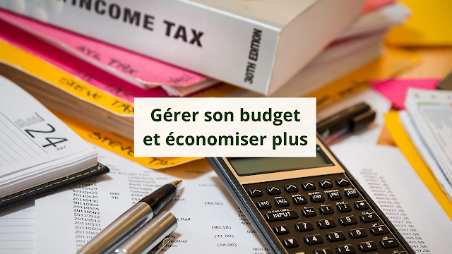 Comment mieux gérer ton budget et économiser plus