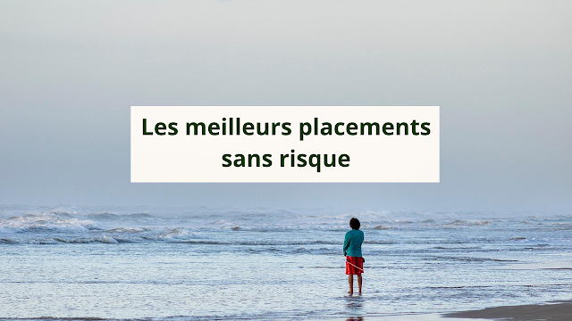 Les meilleurs placements sans risque